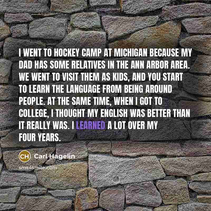 “I went to hockey camp at Michigan because my dad…” quote by Carl Hagelin