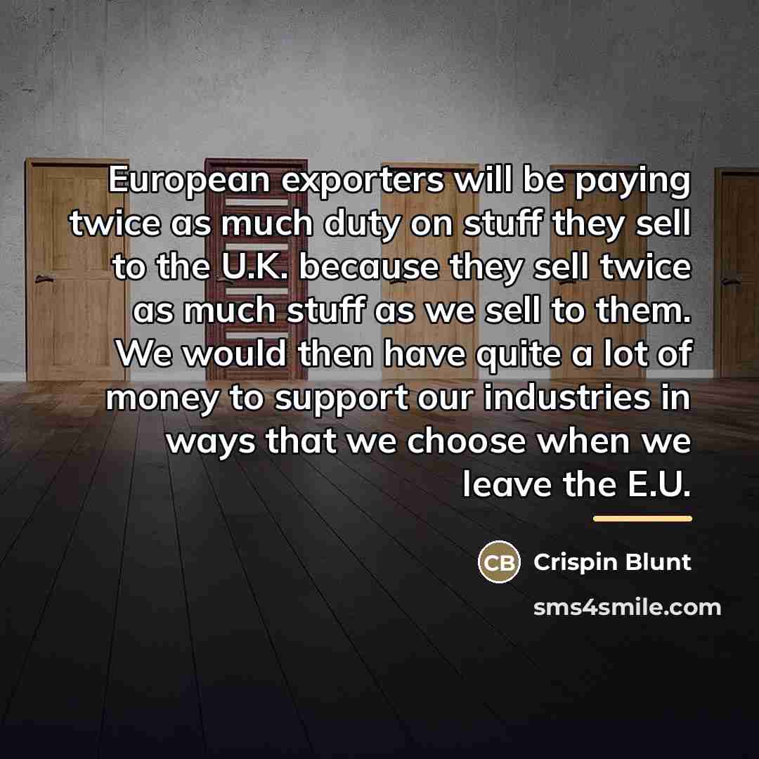“European exporters will be paying twice as much duty on…” quote by Crispin Blunt