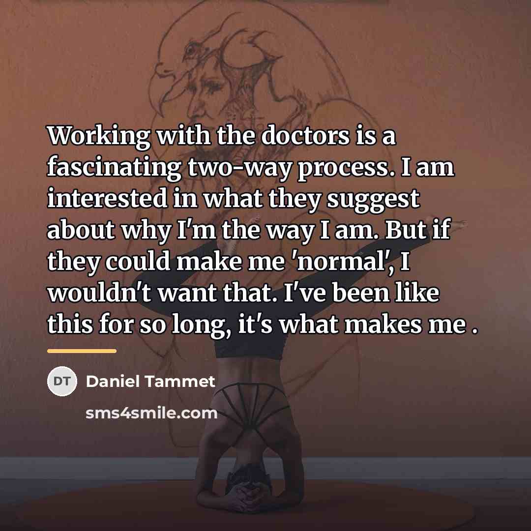 “Working with the doctors is a fascinating two-way process. I…” quote by Daniel Tammet