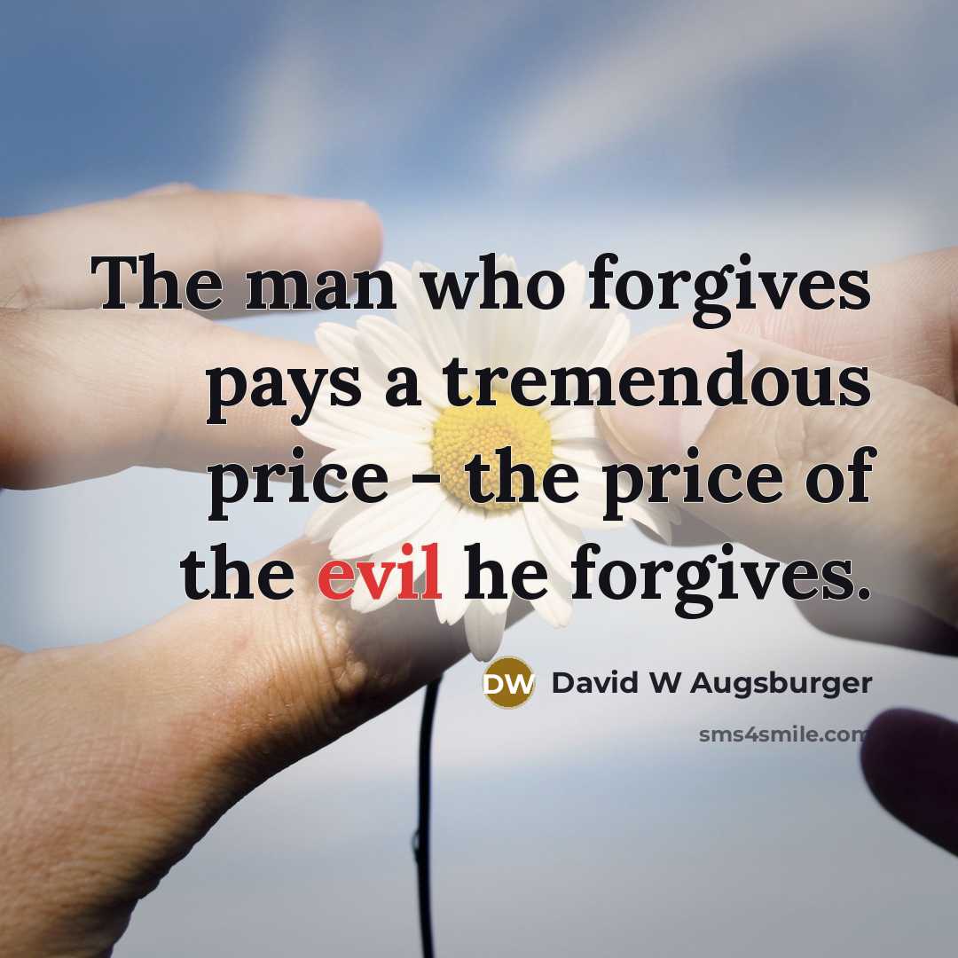 “The man who forgives pays a tremendous price - the…” quote by David W Augsburger
