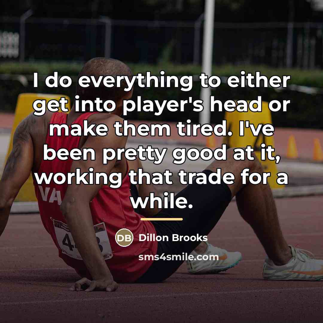 “I do everything to either get into player's head or…” quote by Dillon Brooks