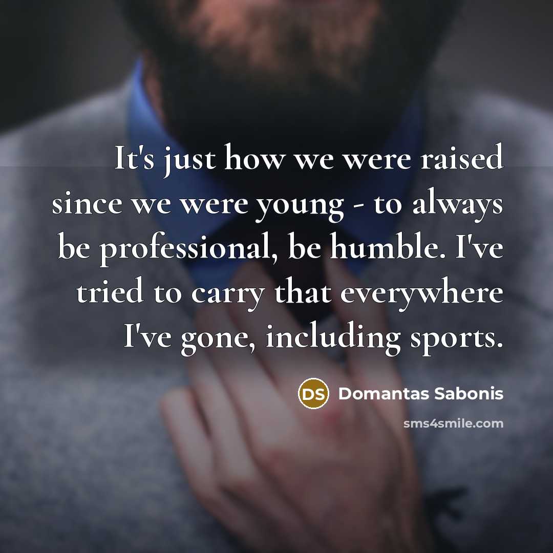 “It's just how we were raised since we were young…” quote by Domantas Sabonis