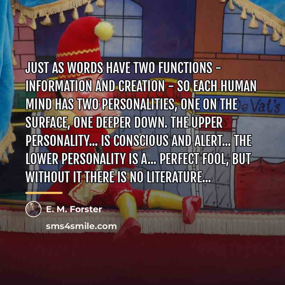 “Just as words have two functions - information and creation…” quote by E. M. Forster