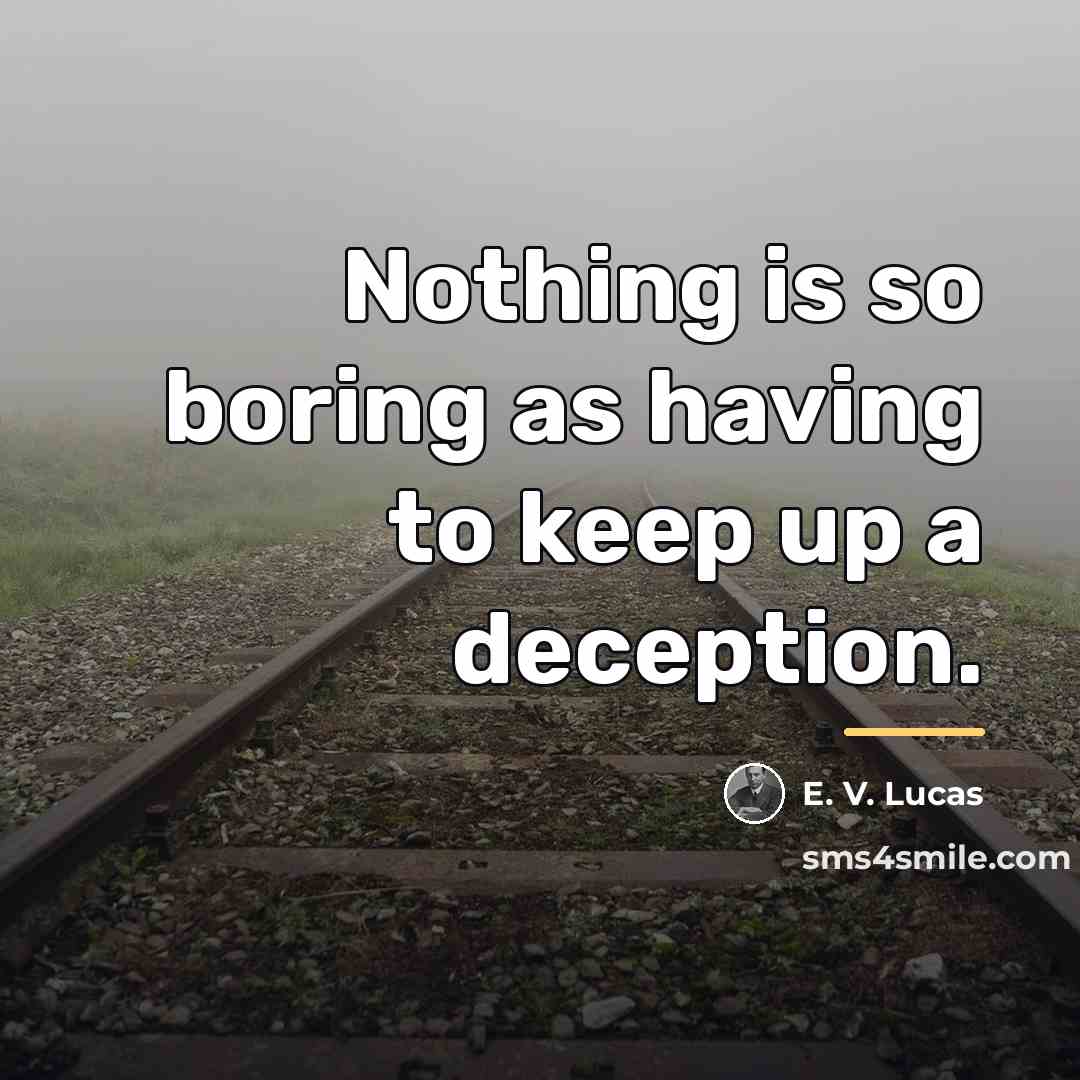 “Nothing is so boring as having to keep up a…” quote by E. V. Lucas