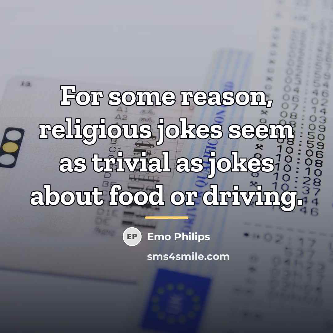 “For some reason, religious jokes seem as trivial as jokes…” quote by Emo Philips