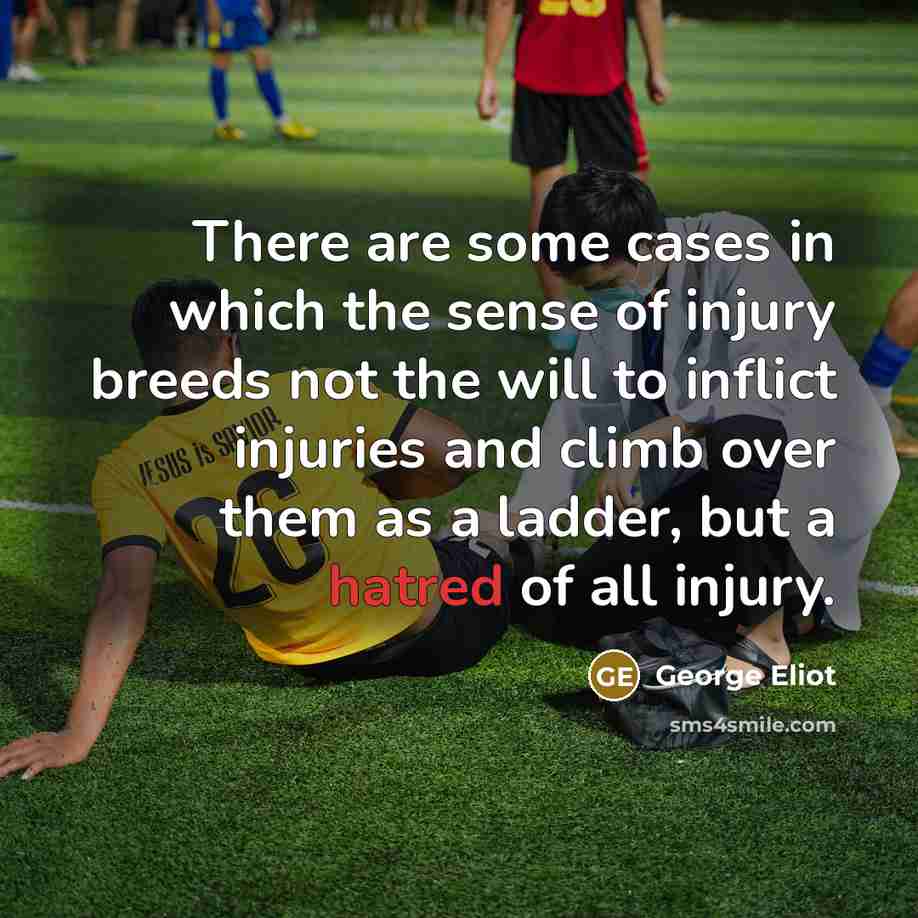 “There are some cases in which the sense of injury…” quote by George Eliot