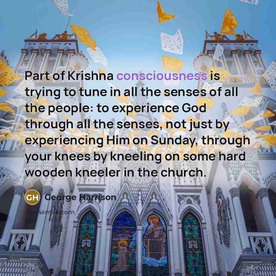 “Part of Krishna consciousness is trying to tune in all…” quote by George Harrison
