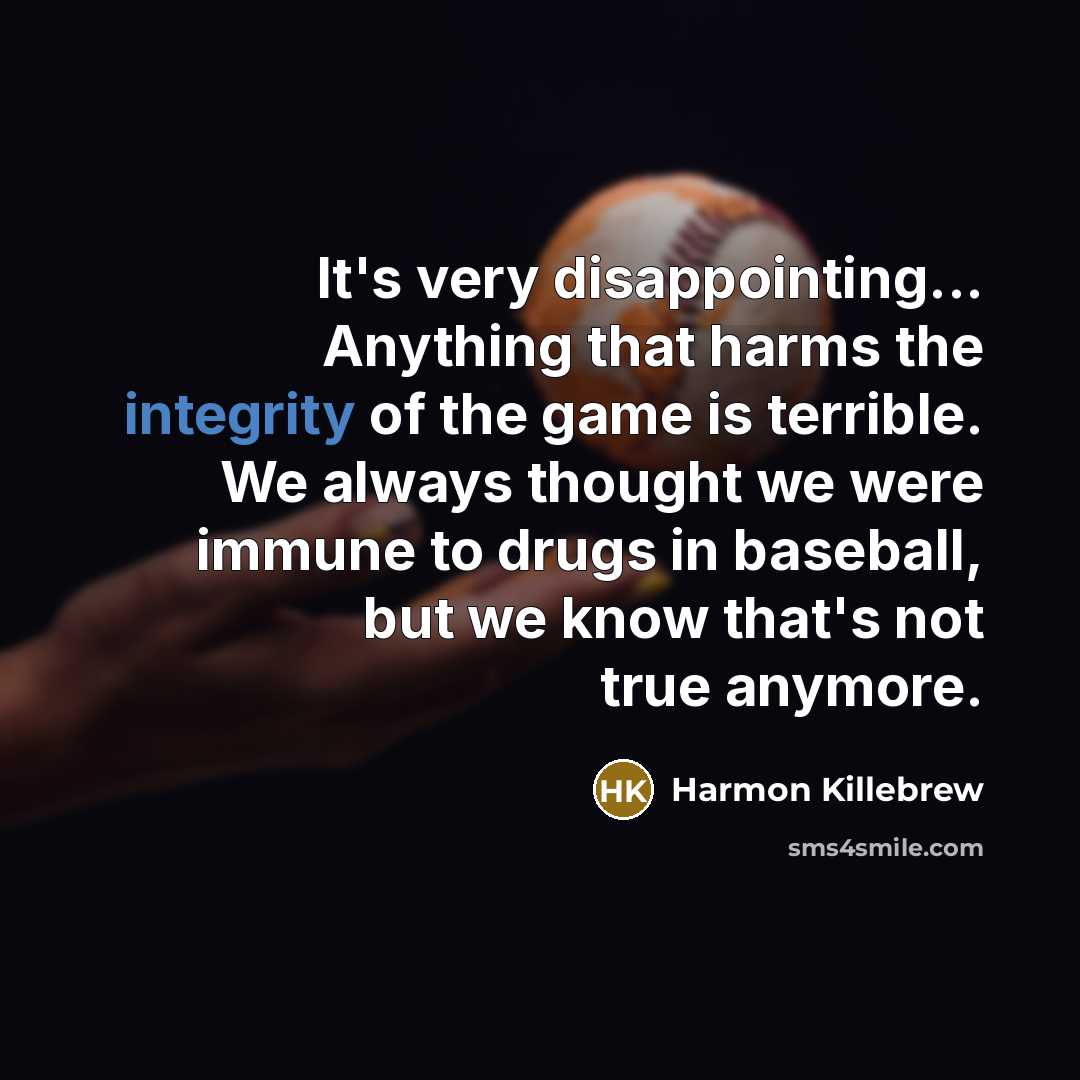 “It's very disappointing... Anything that harms the integrity of the…” quote by Harmon Killebrew