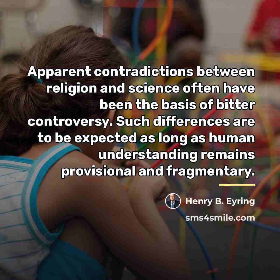 “Apparent contradictions between religion and science often have been the…” quote by Henry B. Eyring