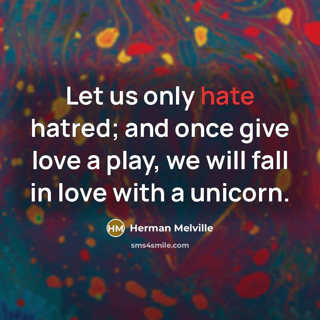 “Let us only hate hatred; and once give love a…” quote by Herman Melville