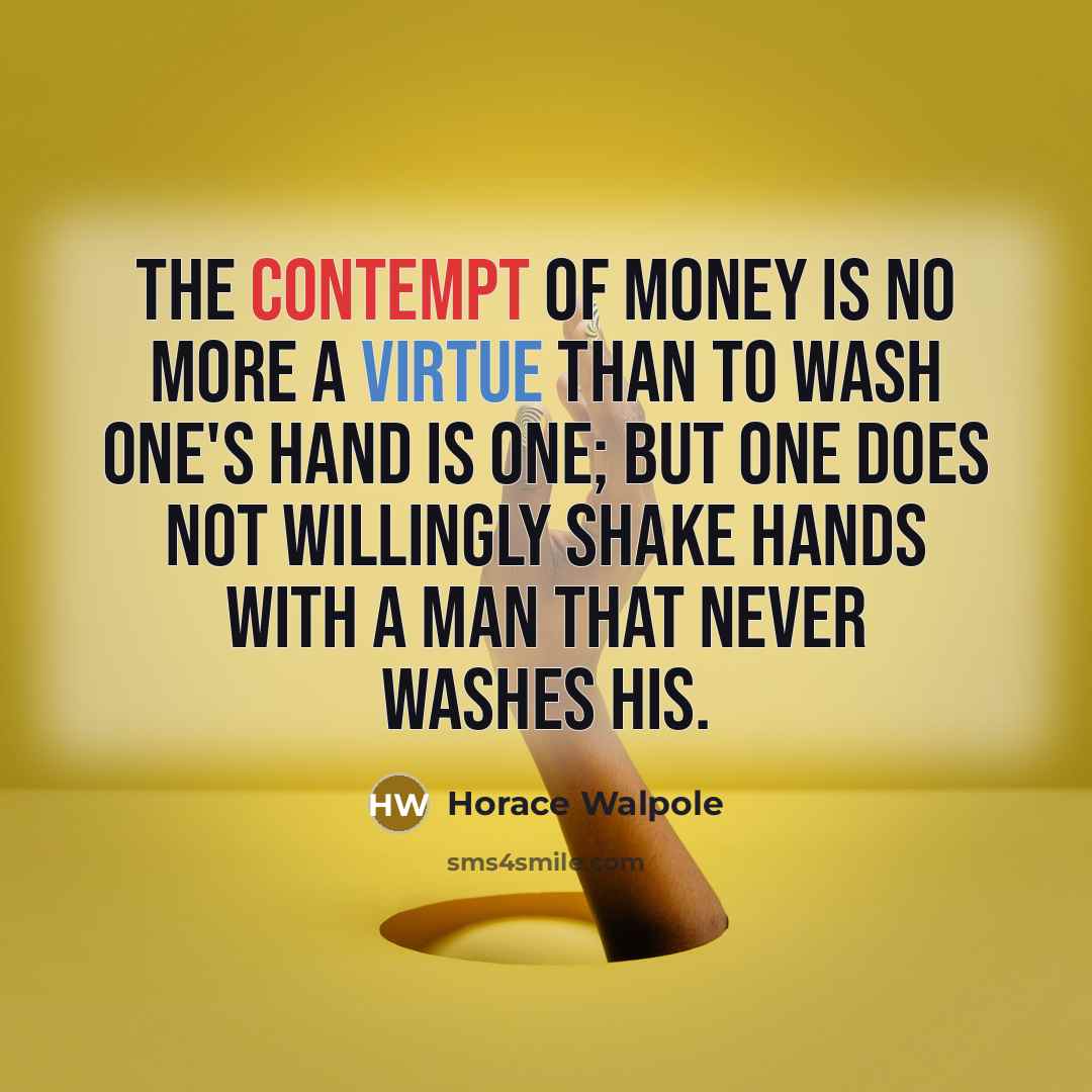 “The contempt of money is no more a virtue than…” quote by Horace Walpole