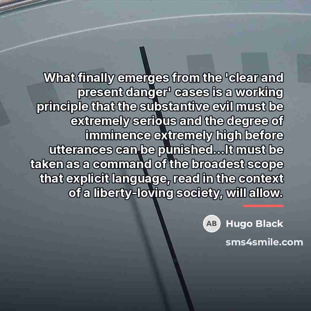 “What finally emerges from the 'clear and present danger' cases…” quote by Hugo Black