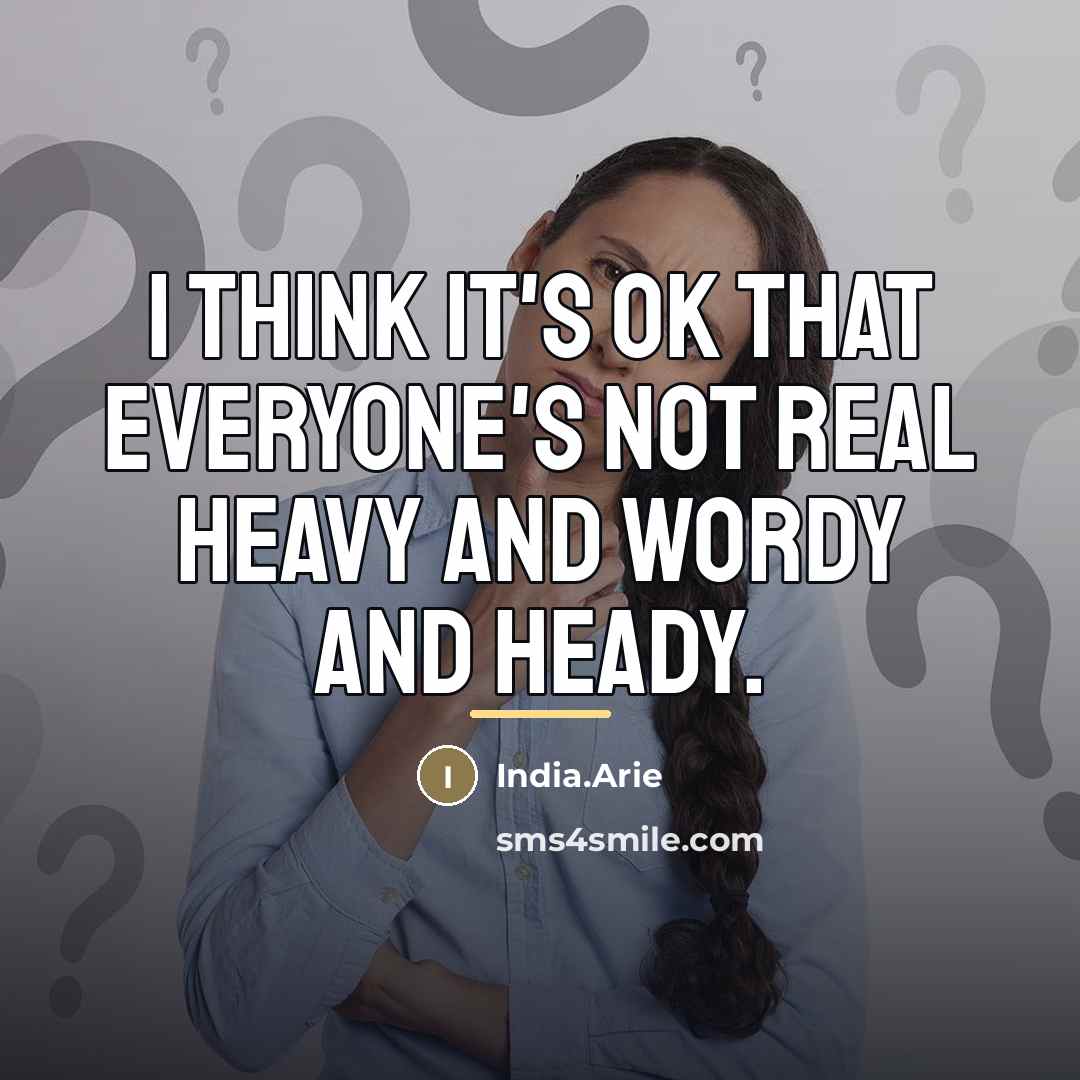 “I think it's OK that everyone's not real heavy and…” quote by India.Arie
