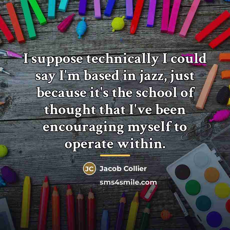 “I suppose technically I could say I'm based in jazz,…” quote by Jacob Collier