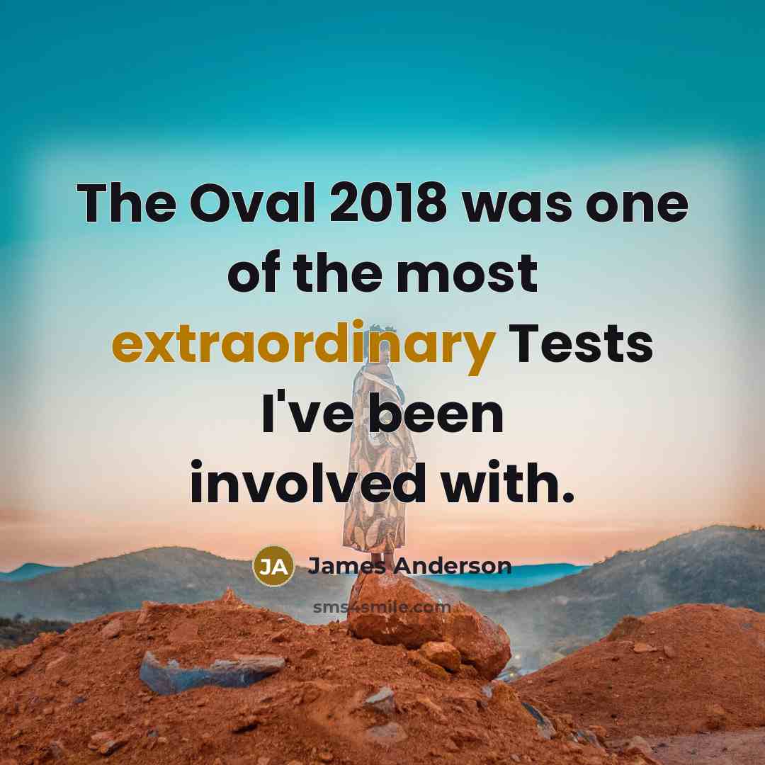 “The Oval 2018 was one of the most extraordinary Tests…” quote by James Anderson