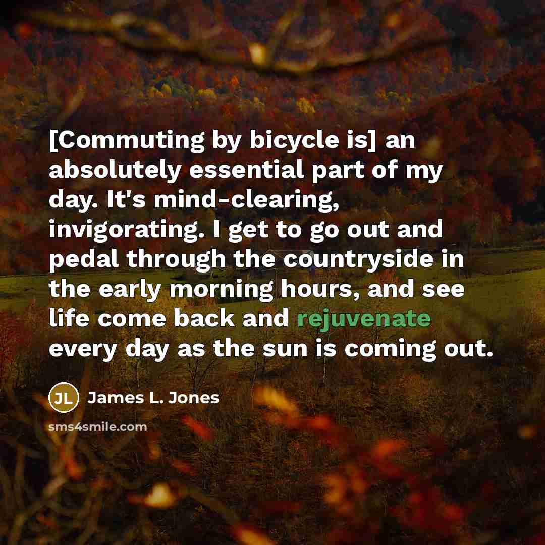 “[Commuting by bicycle is] an absolutely essential part of my…” quote by James L. Jones