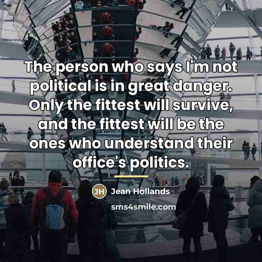 “The person who says I'm not political is in great…” quote by Jean Hollands
