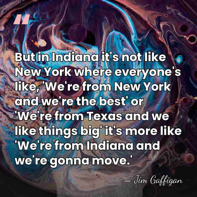 But in Indiana it's not like New York where everyone's like, 'We're&hellip; - Jim Gaffigan