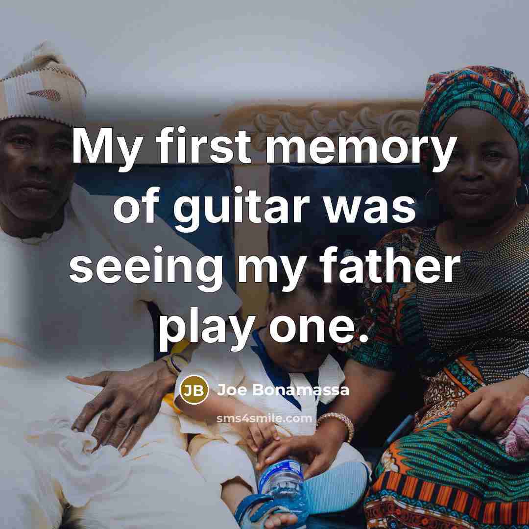 “My first memory of guitar was seeing my father play…” quote by Joe Bonamassa