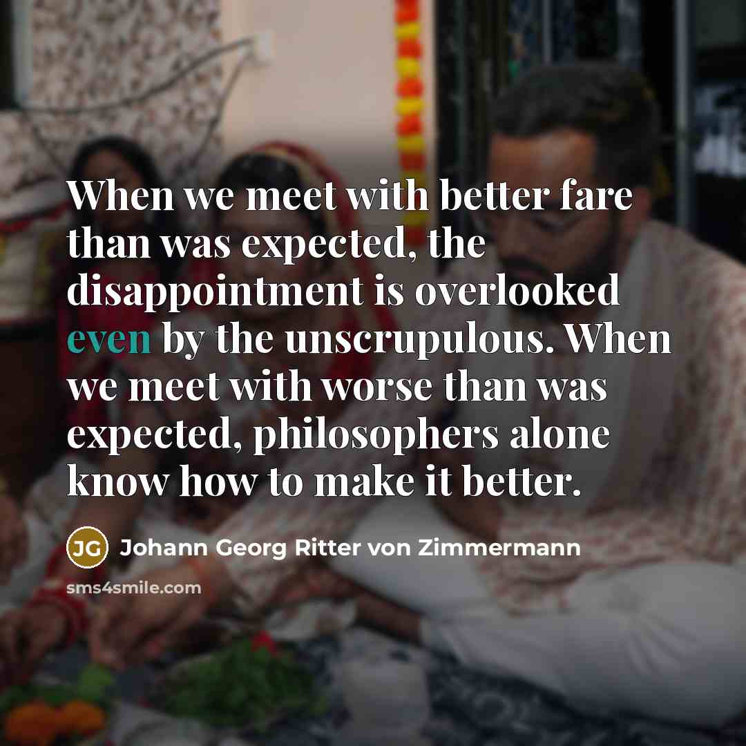 “When we meet with better fare than was expected, the…” quote by Johann Georg Ritter von Zimmermann