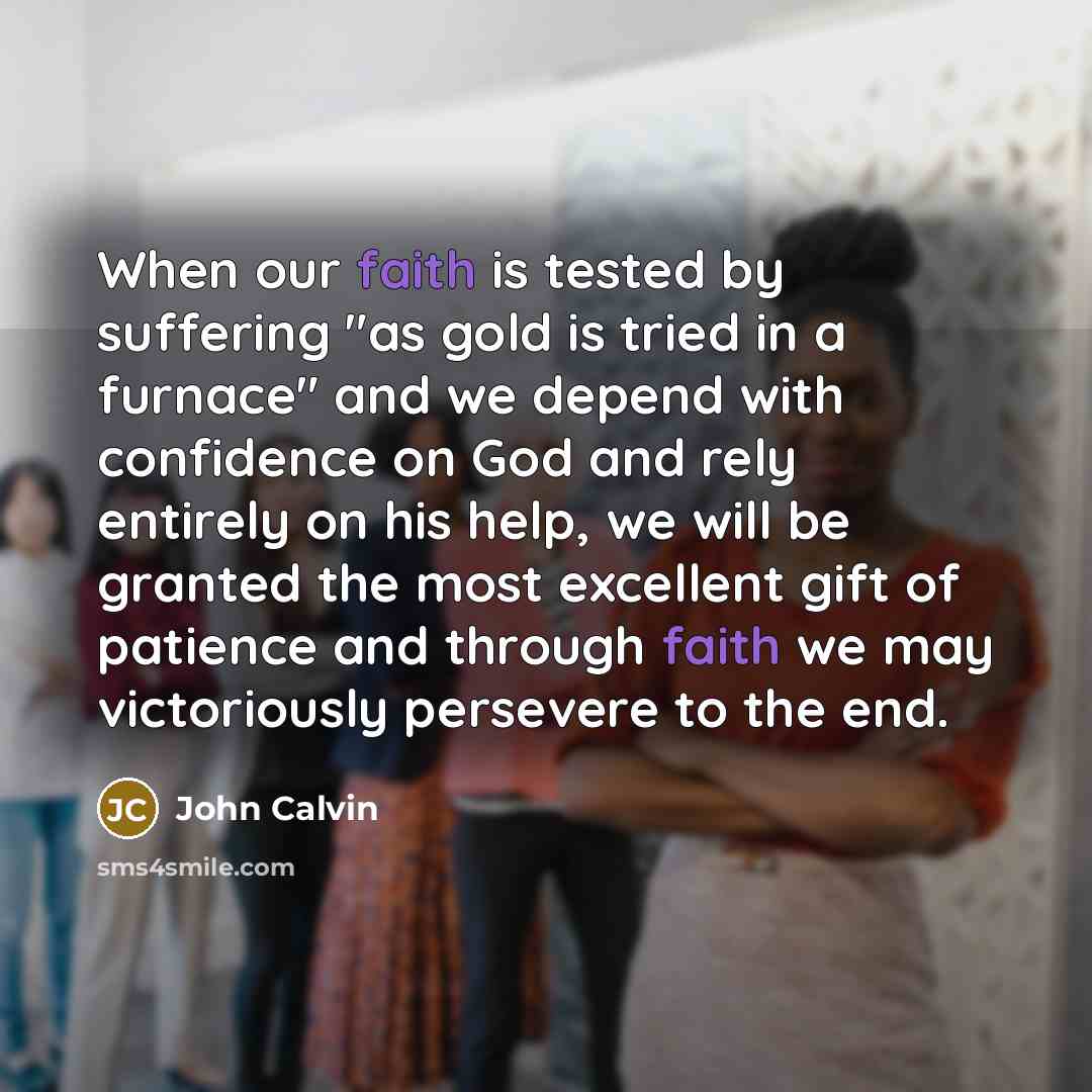 “When our faith is tested by suffering "as gold is…” quote by John Calvin