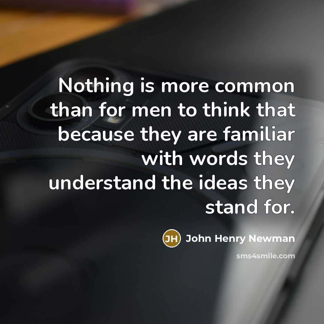 “Nothing is more common than for men to think that…” quote by John Henry Newman