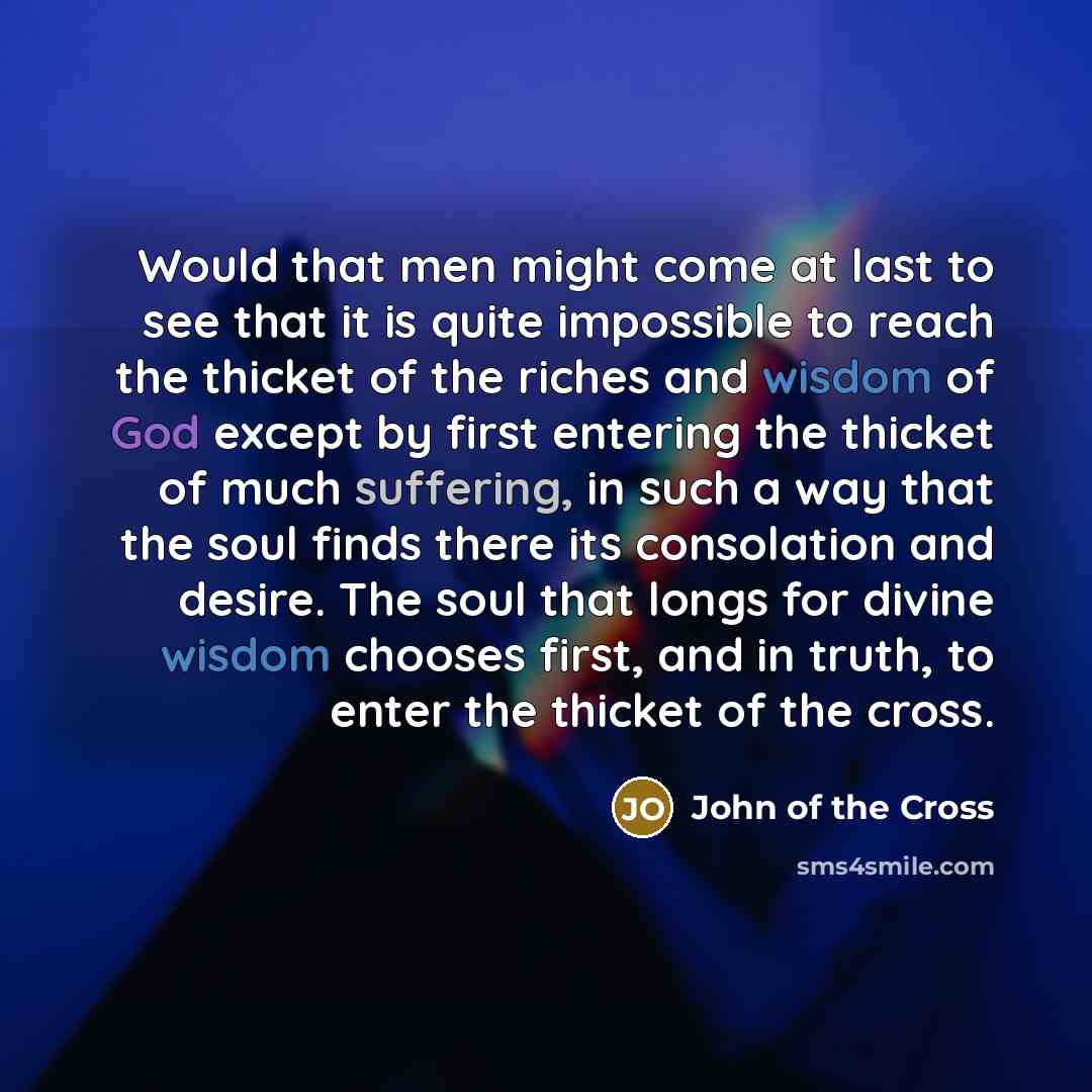 “Would that men might come at last to see that…” quote by John of the Cross