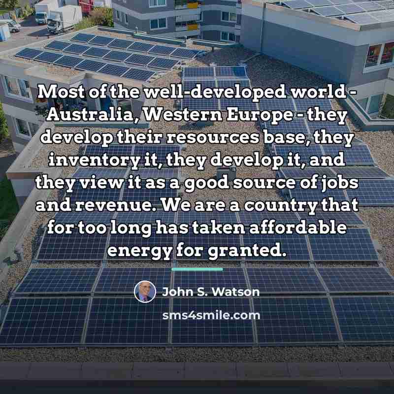 “Most of the well-developed world - Australia, Western Europe -…” quote by John S. Watson