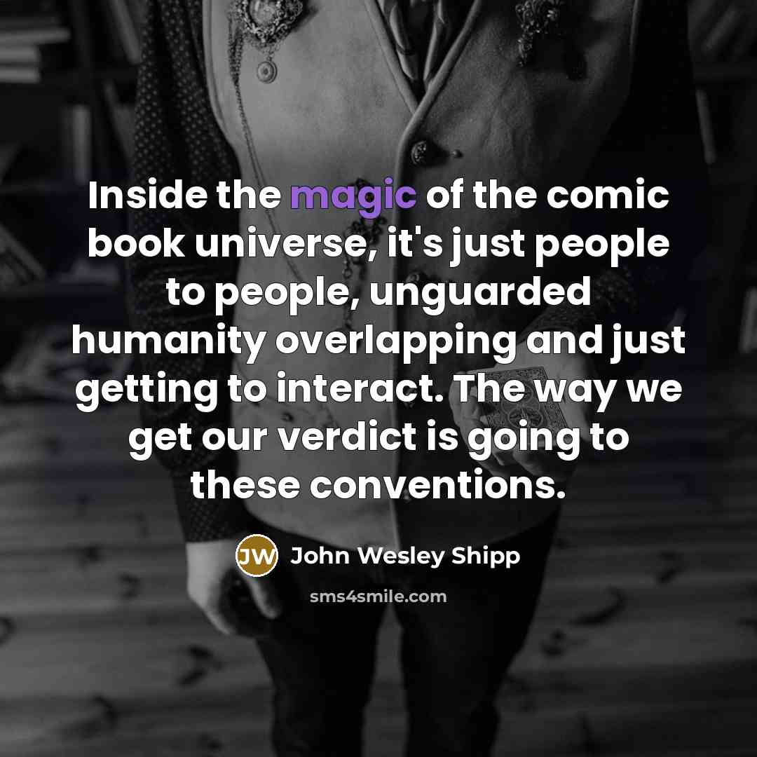 “Inside the magic of the comic book universe, it's just…” quote by John Wesley Shipp