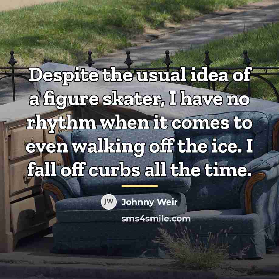 “Despite the usual idea of a figure skater, I have…” quote by Johnny Weir