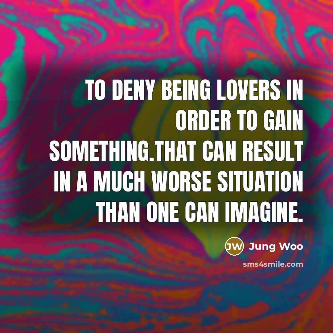 “To deny being lovers in order to gain something.That can…” quote by Jung Woo