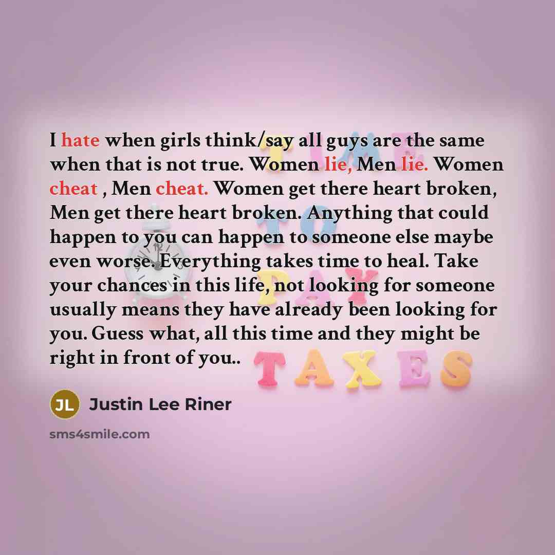“I hate when girls think/say all guys are the same…” quote by Justin Lee Riner
