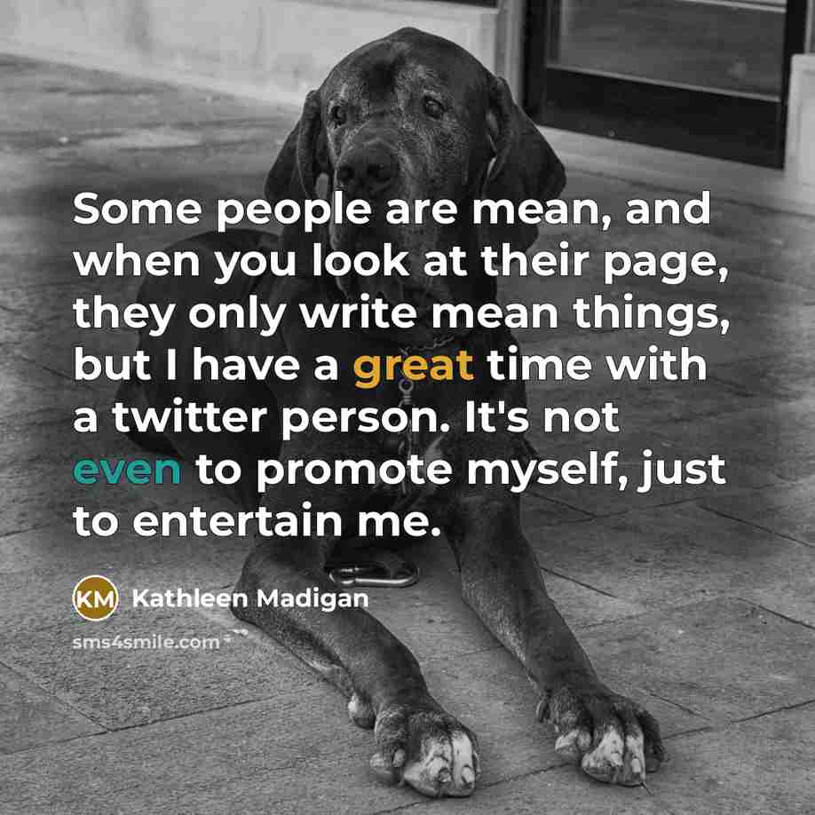 “Some people are mean, and when you look at their…” quote by Kathleen Madigan