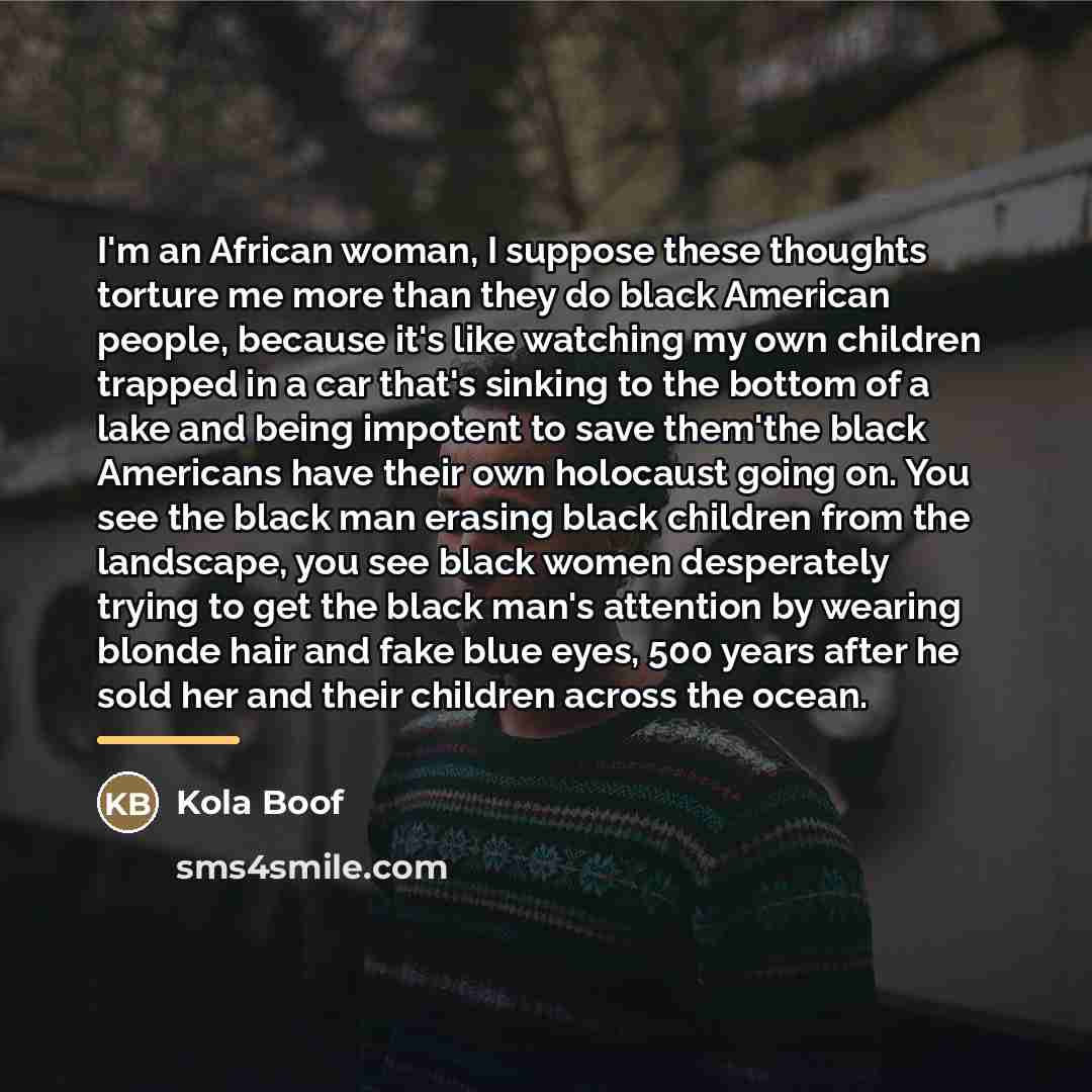 “I'm an African woman, I suppose these thoughts torture me…” quote by Kola Boof