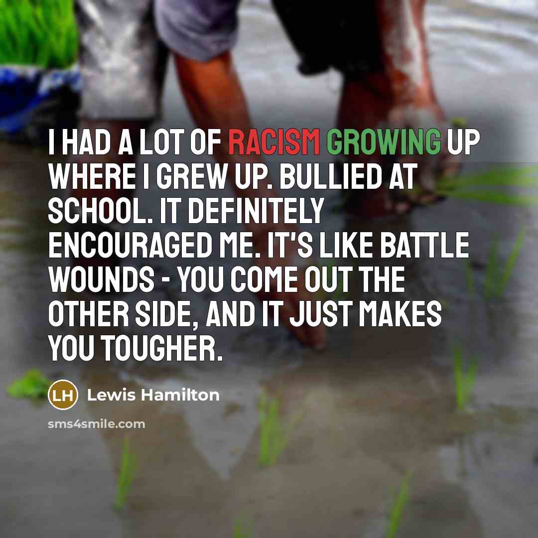 “I had a lot of racism growing up where I…” quote by Lewis Hamilton