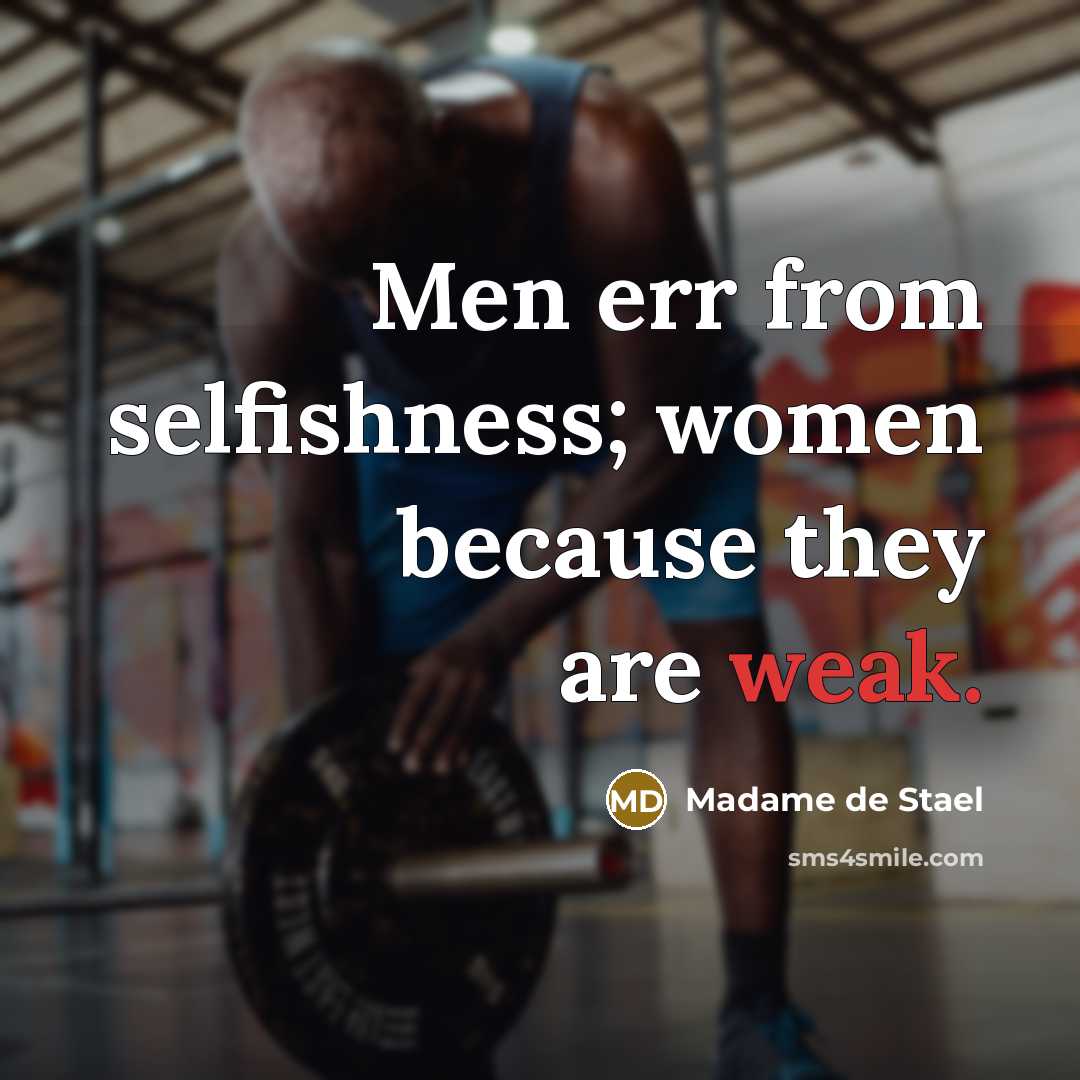 “Men err from selfishness; women because they are weak.…” quote by Madame de Stael