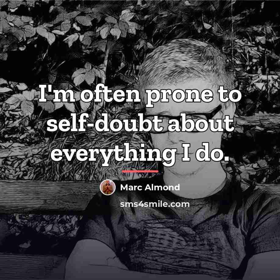 “I'm often prone to self-doubt about everything I do.…” quote by Marc Almond