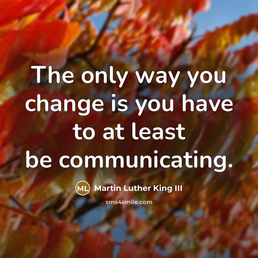 “The only way you change is you have to at…” quote by Martin Luther King III