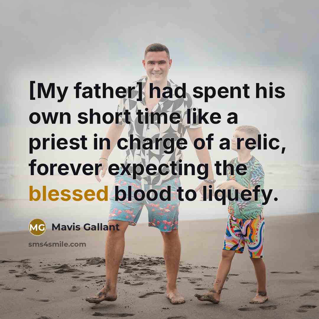 “[My father] had spent his own short time like a…” quote by Mavis Gallant