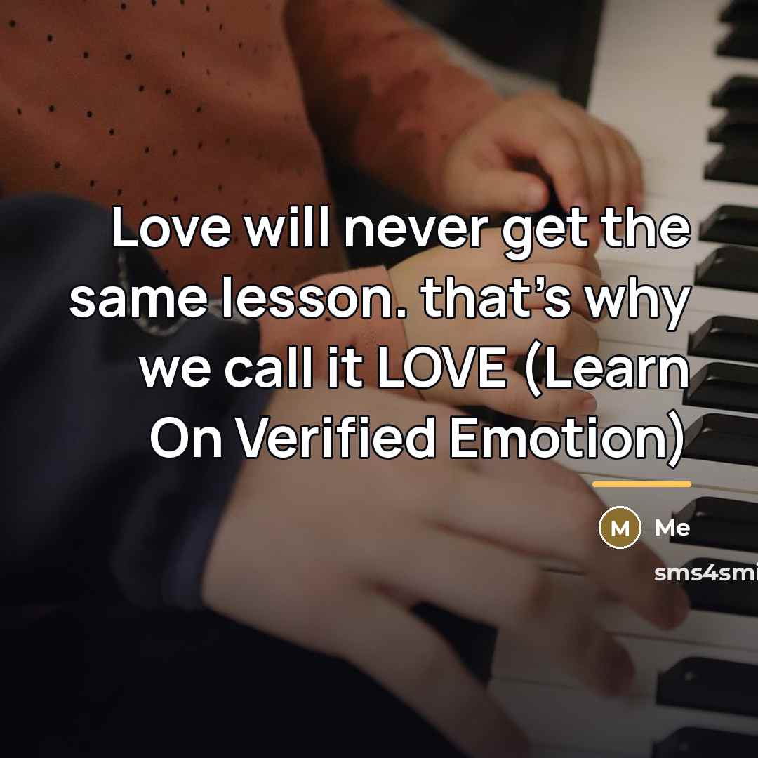 “Love will never get the same lesson. that's why we…” quote by Me