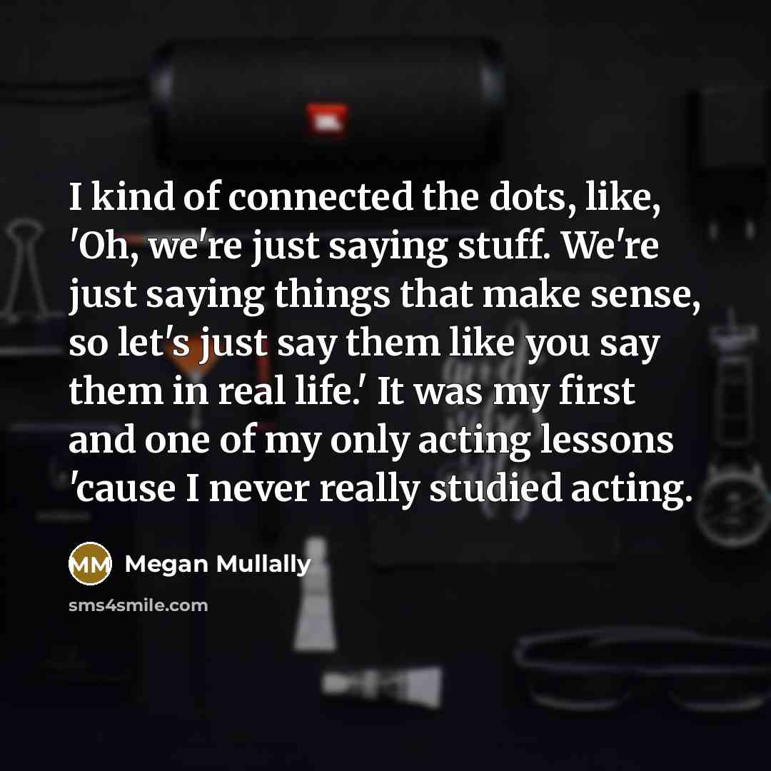 “I kind of connected the dots, like, 'Oh, we're just…” quote by Megan Mullally