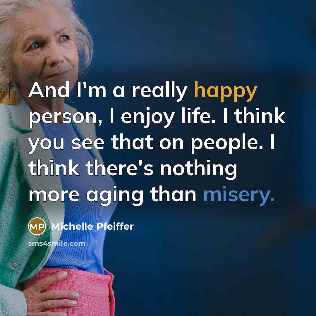 “And I'm a really happy person, I enjoy life. I…” quote by Michelle Pfeiffer