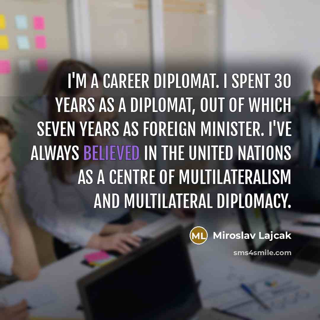 “I'm a career diplomat. I spent 30 years as a…” quote by Miroslav Lajcak