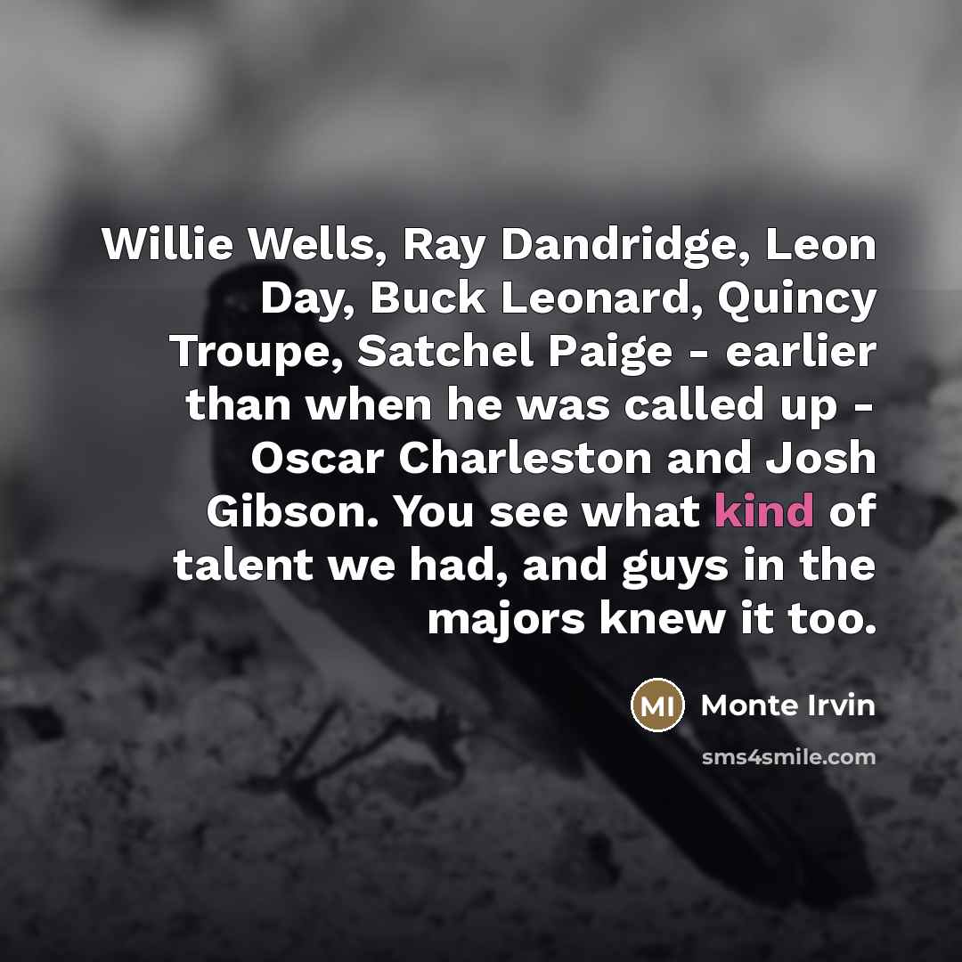 “Willie Wells, Ray Dandridge, Leon Day, Buck Leonard, Quincy Troupe,…” quote by Monte Irvin