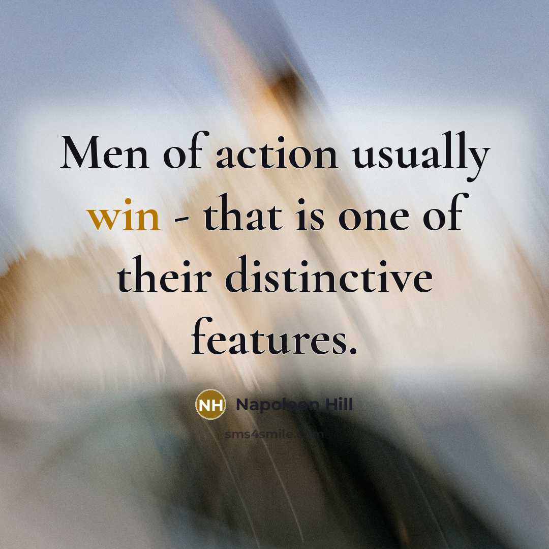 “Men of action usually win - that is one of…” quote by Napoleon Hill