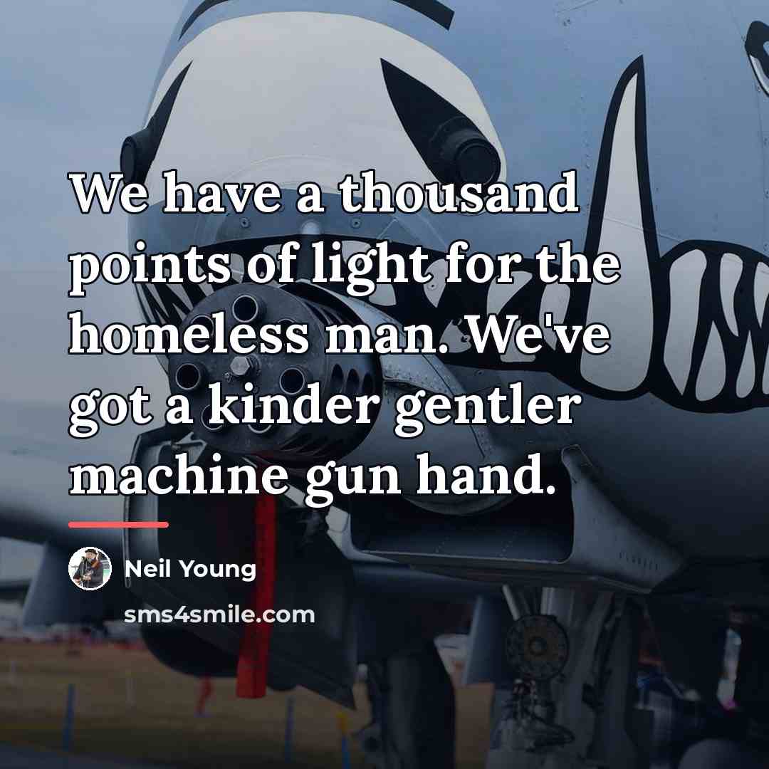 “We have a thousand points of light for the homeless…” quote by Neil Young