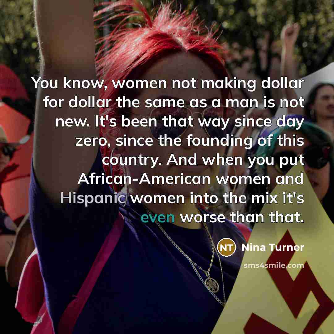 “You know, women not making dollar for dollar the same…” quote by Nina Turner