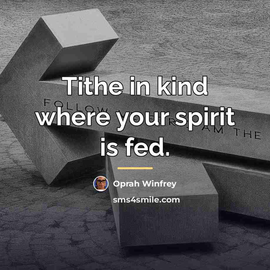 “Tithe in kind where your spirit is fed.…” quote by Oprah Winfrey