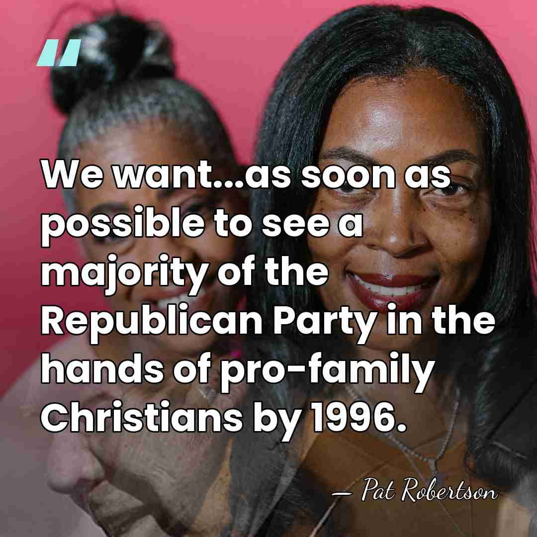 We want...as soon as possible to see a majority of the Republican&hellip; - Pat Robertson