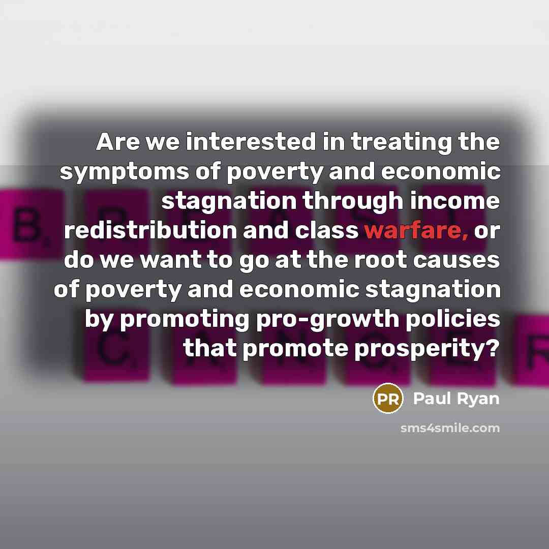 “Are we interested in treating the symptoms of poverty and…” quote by Paul Ryan